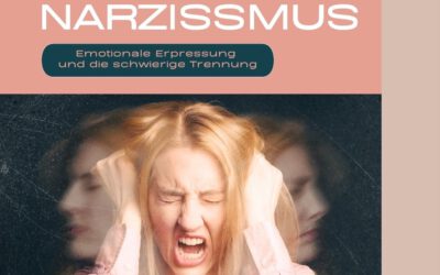 Narzissmus: Emotionale Erpressung und die schwierige Trennung